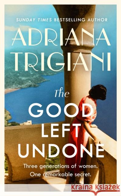 The Good Left Undone: The instant New York Times bestseller that will take you to sun-drenched mid-century Italy Adriana Trigiani 9780241565841 Penguin Books Ltd - książka