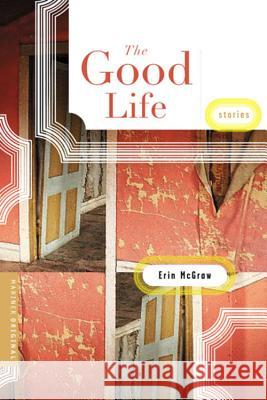 The Good Life Erin McGraw 9780618386277 Mariner Books - książka