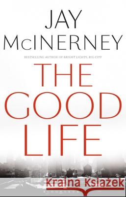 The Good Life Jay McInerney 9781408876961 Bloomsbury Publishing PLC - książka