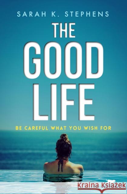 The Good Life Sarah K. Stephens 9781914614828 Bloodhound Books - książka
