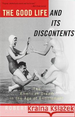 The Good Life and Its Discontents: The American Dream in the Age of Entitlement Robert Samuelson 9780679781523 Vintage Books USA - książka