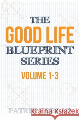 The Good Life Blueprint Series: Volume 1-3 Patrik Edblad 9781950043064 Archangel Ink - książka