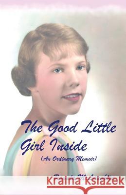 The Good Little Girl Inside: An Ordinary Memoir Pamela McLaughlin 9781497493308 Createspace - książka