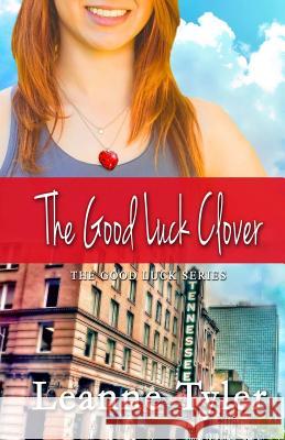 The Good Luck Clover Leanne Tyler 9781544141817 Createspace Independent Publishing Platform - książka