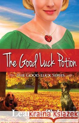 The Good Luck Potion Leanne Tyler 9781483904092 Createspace - książka