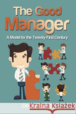 The Good Manager: A Model for the Twenty-First Century Dean Gualco 9781491798270 iUniverse - książka