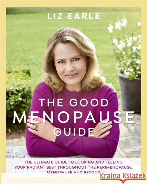 The Good Menopause Guide Liz Earle 9781409164180 Orion Publishing Co - książka