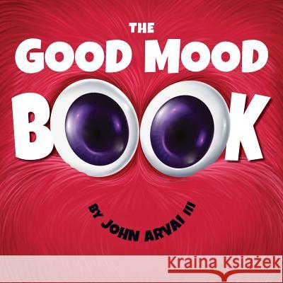 The Good Mood Book Eminence System John Arva 9780997941753 Light the Lamp Publishing - książka