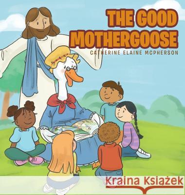 The Good Mother Goose Catherine Elaine McPherson 9781644921098 Christian Faith - książka