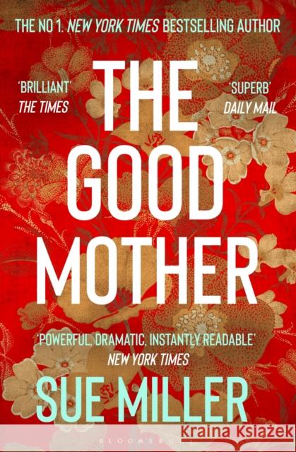 The Good Mother: The ‘powerful, dramatic, readable’ New York Times bestseller Ms Sue Miller 9781526654953 Bloomsbury Publishing PLC - książka