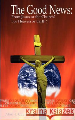 The Good News Alan T. Cavanaugh 9781931456999 New Generation Publishing - książka
