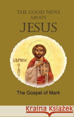 The Good News about Jesus: The Gospel of Mark James M. Beaty 9781938373817 Seymour Press - książka