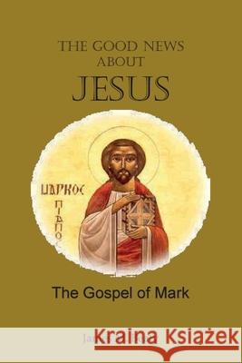 The Good News about Jesus: The Gospel of Mark James M. Beaty 9781938373831 Seymour Press - książka