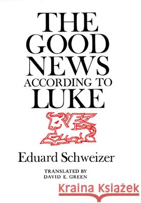 The Good News According to Luke Schweizer, Eduard 9780664223618 Westminster John Knox Press - książka