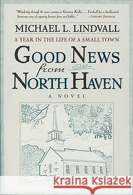 The Good News from North Haven: A Year in the Life of a Small Town Michael L. Lindvall 9780824520120 Crossroad Publishing Co ,U.S. - książka