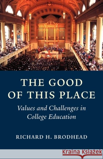 The Good of This Place Richard H Brodhead   9780300173864 Yale University Press - książka