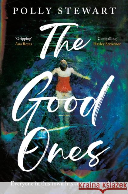 The Good Ones: A gripping page-turner about a missing woman and dark secrets in a small town Polly Stewart 9781408717226 Little, Brown - książka