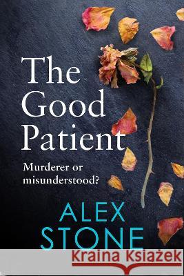 The Good Patient Alex Stone 9781802803303 Boldwood Books Ltd - książka