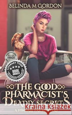 The Good Pharmacist's Deadly Secrets Belinda M. Gordon 9781950625062 Shaggy Dog Productions, LLC - książka