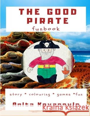 The Good Pirate Funbook Anita Kovacevic 9781794708006 Lulu.com - książka