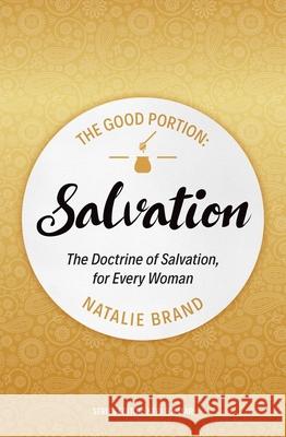 The Good Portion – Salvation: The Doctrine of Salvation, for Every Woman Natalie Brand 9781527103023 Christian Focus Publications Ltd - książka