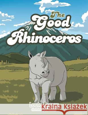 The Good Rhinoceros Louie Brown Brian Rivera 9781664106628 Xlibris Au - książka