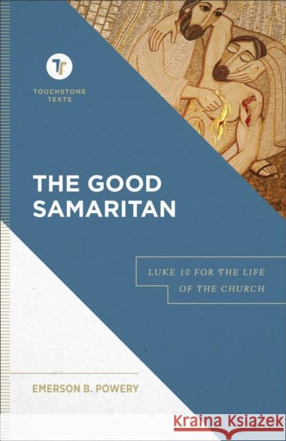 The Good Samaritan: Luke 10 for the Life of the Church Emerson B. Powery Stephen Chapman 9781540960665 Baker Academic - książka