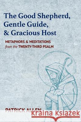 The Good Shepherd, Gentle Guide, and Gracious Host Patrick Allen 9781532677106 Cascade Books - książka