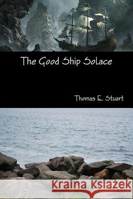 The Good Ship Solace Thomas E. Stuart 9781304747419 Lulu.com - książka