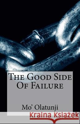 The Good Side Of Failure Olatunji, Mo' 9781470172701 Createspace - książka