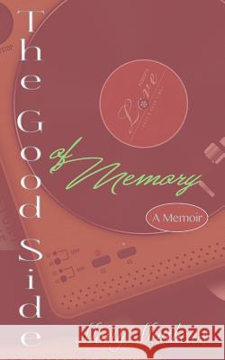 The Good Side of Memory: A Memoir Marty Matthews 9781539164371 Createspace Independent Publishing Platform - książka