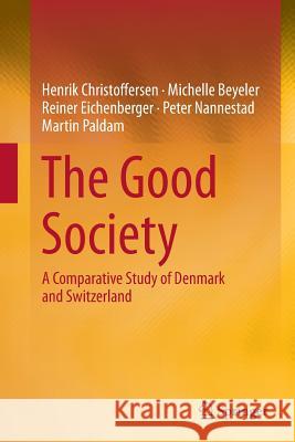 The Good Society: A Comparative Study of Denmark and Switzerland Christoffersen, Henrik 9783662512937 Springer - książka