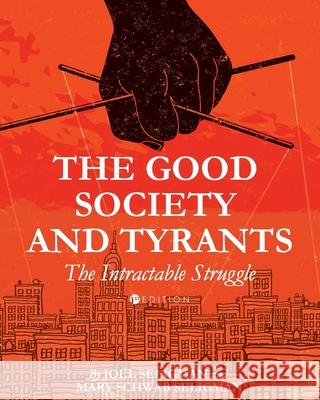 The Good Society and Tyrants – The Intractable Struggle Dr. Mary Schwab Seligman, Joel Seligman 9798823376372 John Wiley and Sons (JL) - książka