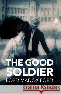 The Good Soldier Ford Madox Ford 9781447461210 Ford. Press - książka