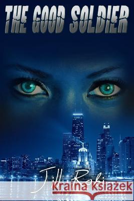 The Good Soldier Jill Robi 9781522714606 Createspace Independent Publishing Platform - książka