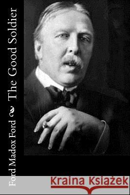 The Good Soldier Ford Madox Ford 9781533621252 Createspace Independent Publishing Platform - książka
