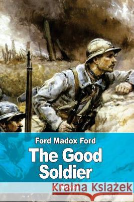 The Good Soldier Ford Madox Ford 9781545071526 Createspace Independent Publishing Platform - książka