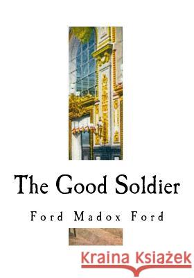 The Good Soldier Ford Madox Ford 9781718883550 Createspace Independent Publishing Platform - książka