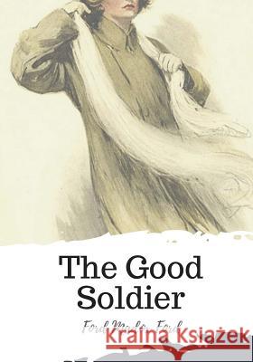The Good Soldier Ford Madox Ford 9781719450768 Createspace Independent Publishing Platform - książka