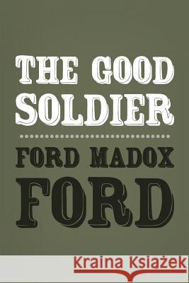 The Good Soldier: Original and Unabridged Ford Madox Ford 9781499764246 Createspace - książka