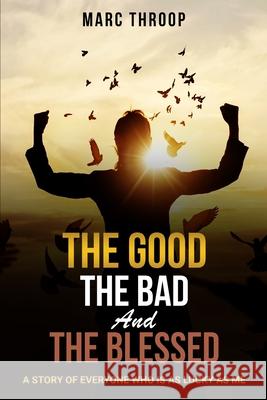 The Good, The Bad, and The Blessed Marc S. Throop 9780578332512 Marc Throop - książka