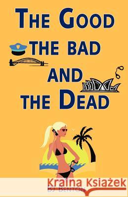 The Good the Bad and the Dead Bj Benton 9781425110451 Trafford Publishing - książka