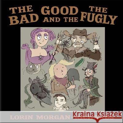 The Good, the Bad, and the Fugly: Anti-sociability with the Goodbye Family Lorin Morgan-Richards 9781737222132 Raven Above Press - książka