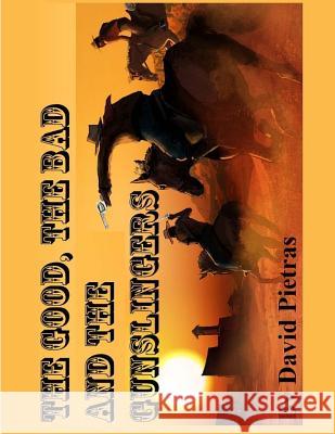 The Good, The Bad and The Gunslingers Pietras, David 9781494886622 Createspace - książka