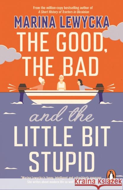 The Good, the Bad and the Little Bit Stupid Marina Lewycka 9780241430323 Penguin Books Ltd - książka