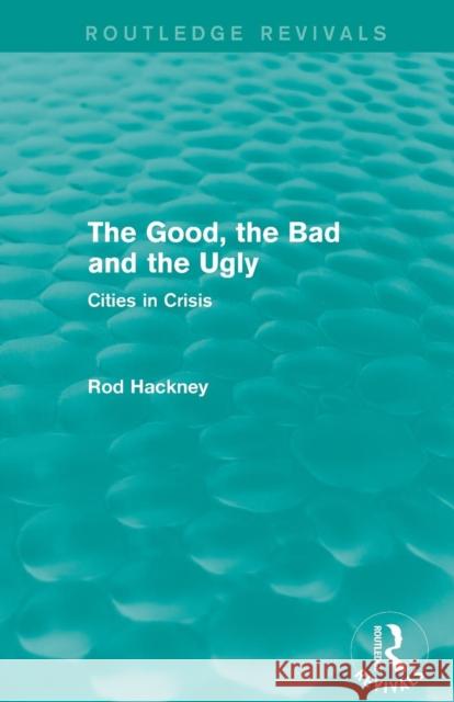 The Good, the Bad and the Ugly (Routledge Revivals) Rod Hackney 9781138781290 Routledge - książka