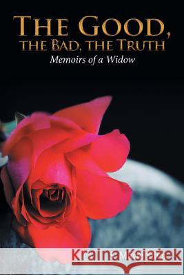 The Good, the Bad, the Truth: Memoirs of a Widow S Marie Silva 9781546205326 Authorhouse - książka