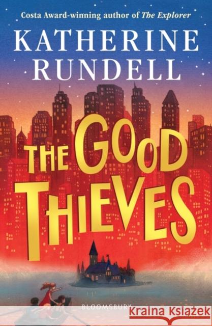 The Good Thieves Rundell, Katherine 9781408882658 Bloomsbury Publishing PLC - książka