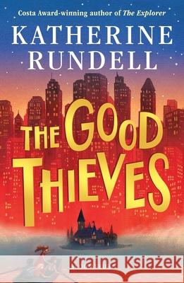 The Good Thieves Rundell, Katherine 9781408882658 Bloomsbury Publishing PLC - książka