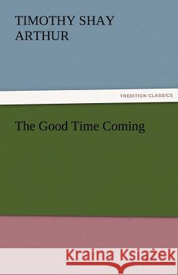 The Good Time Coming  9783842427303 tredition GmbH - książka